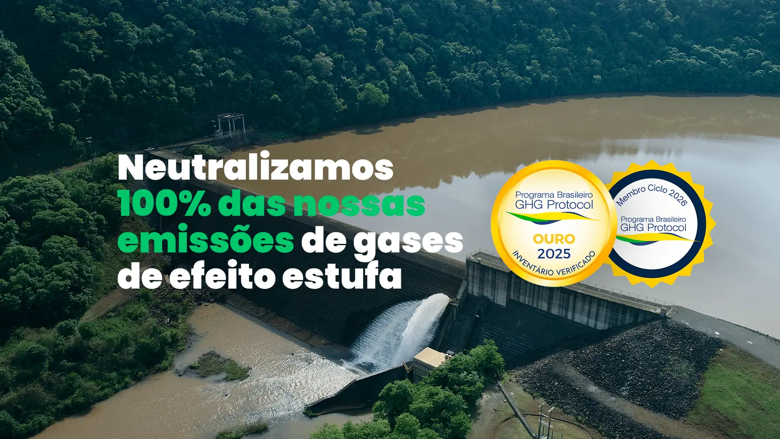 Neutralizamos 100% das nossas emissões de gases de efeito estufa. Selo Ouro GHG Protocol 2025.